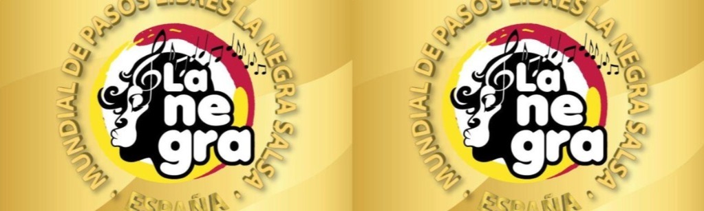 La Negra Dance Festival 2026 + XV Campeonato Mundial de Pasos Libres La Negra Salsa + V Campeonato Mundial de Pasos Libres La Negra Bachata