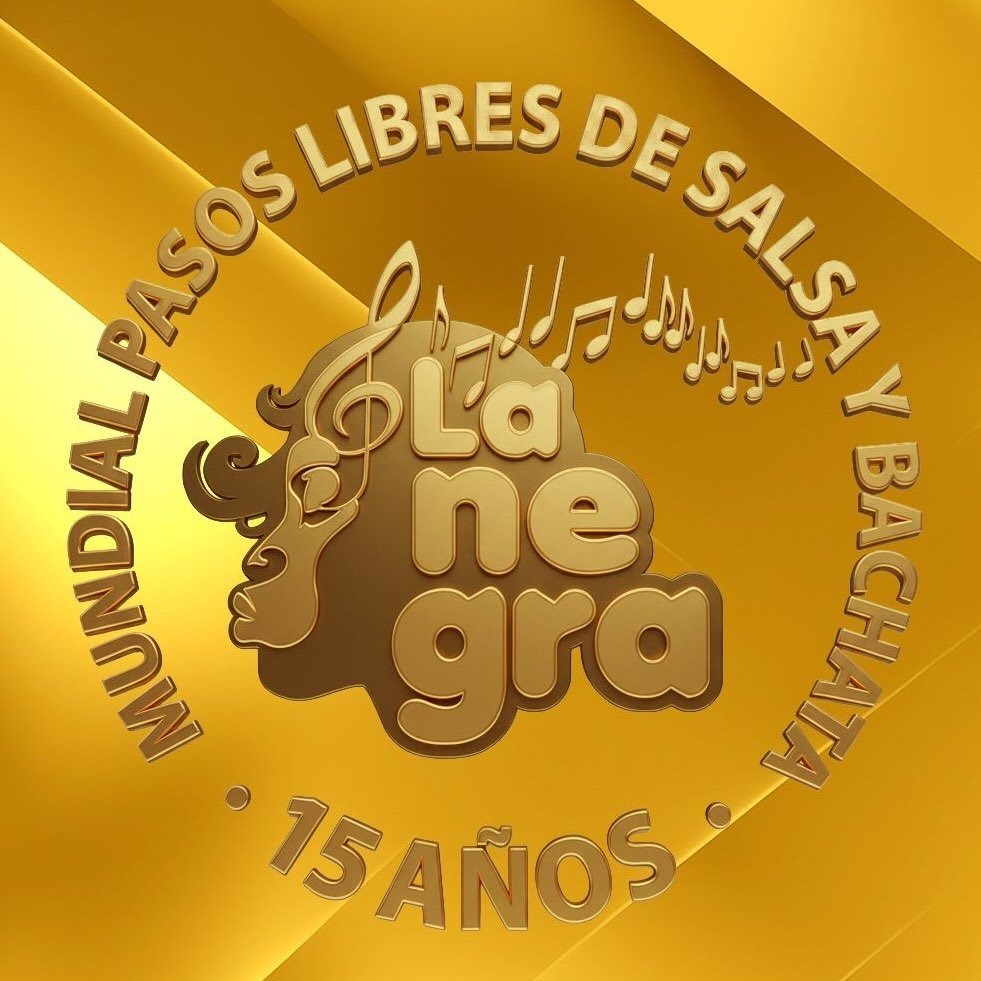 La Negra Dance Festival 2026 + XV Campeonato Mundial de Pasos Libres La Negra Salsa + V Campeonato Mundial de Pasos Libres La Negra Bachata